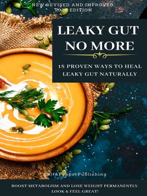cover image of LEAKY GUT NO MORE. 18 Proven Ways to Heal Leaky Gut Naturally. Boost Metabolism and Lose Weight Permanently. Look and Feel Great